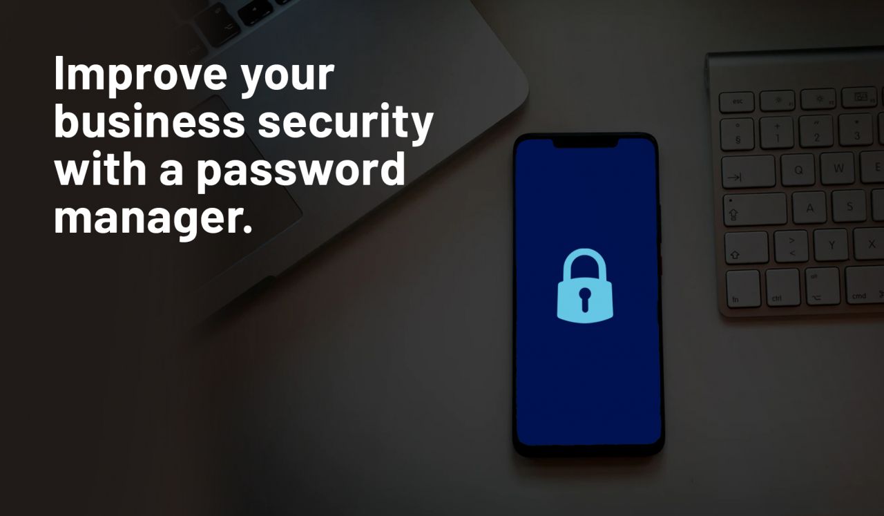 Improve your business security with a password manager